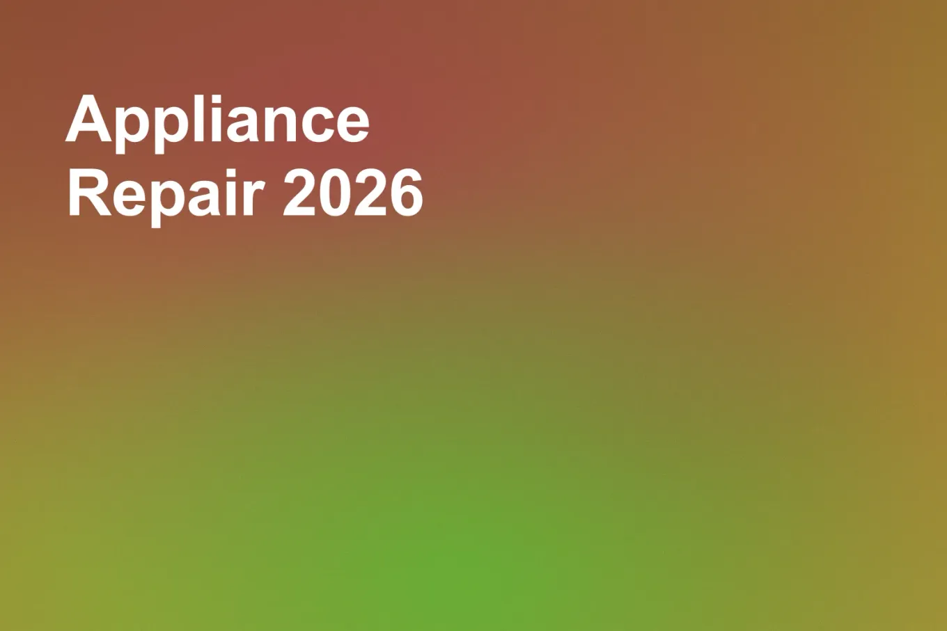 Soft grainy mid-tone gradient banner in khaki through the centre, shading to olive green across the lower half, amber down the left edge and orange in the upper right. White type in the upper left, on two lines, reads: Appliance Repair 2026.
