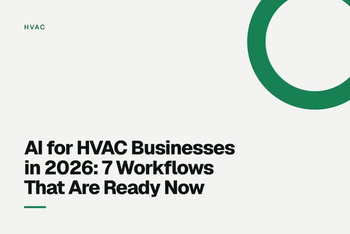Paper-white banner with a deep teal ring bleeding off the upper right corner. Small HVAC label above, and black type reading: AI for HVAC Businesses in 2026: 7 Workflows That Are Ready Now