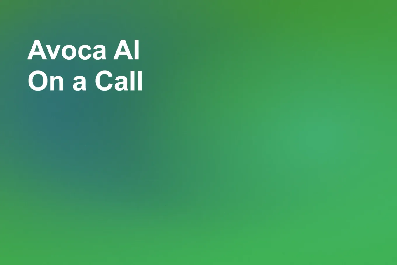 Soft grainy mid-tone gradient banner in forest green through the centre and lower left, brightening to green in the upper right and lower right, with sea green down the left edge. White type in the upper left, on two lines, reads: Avoca AI On a Call.