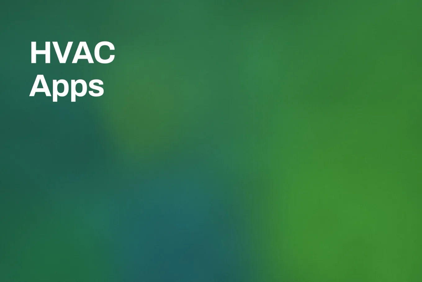 Soft grainy mid-tone gradient banner in forest green through the right, shading to sea green and teal down the left. White type in the upper left, on two lines, reads: HVAC Apps.