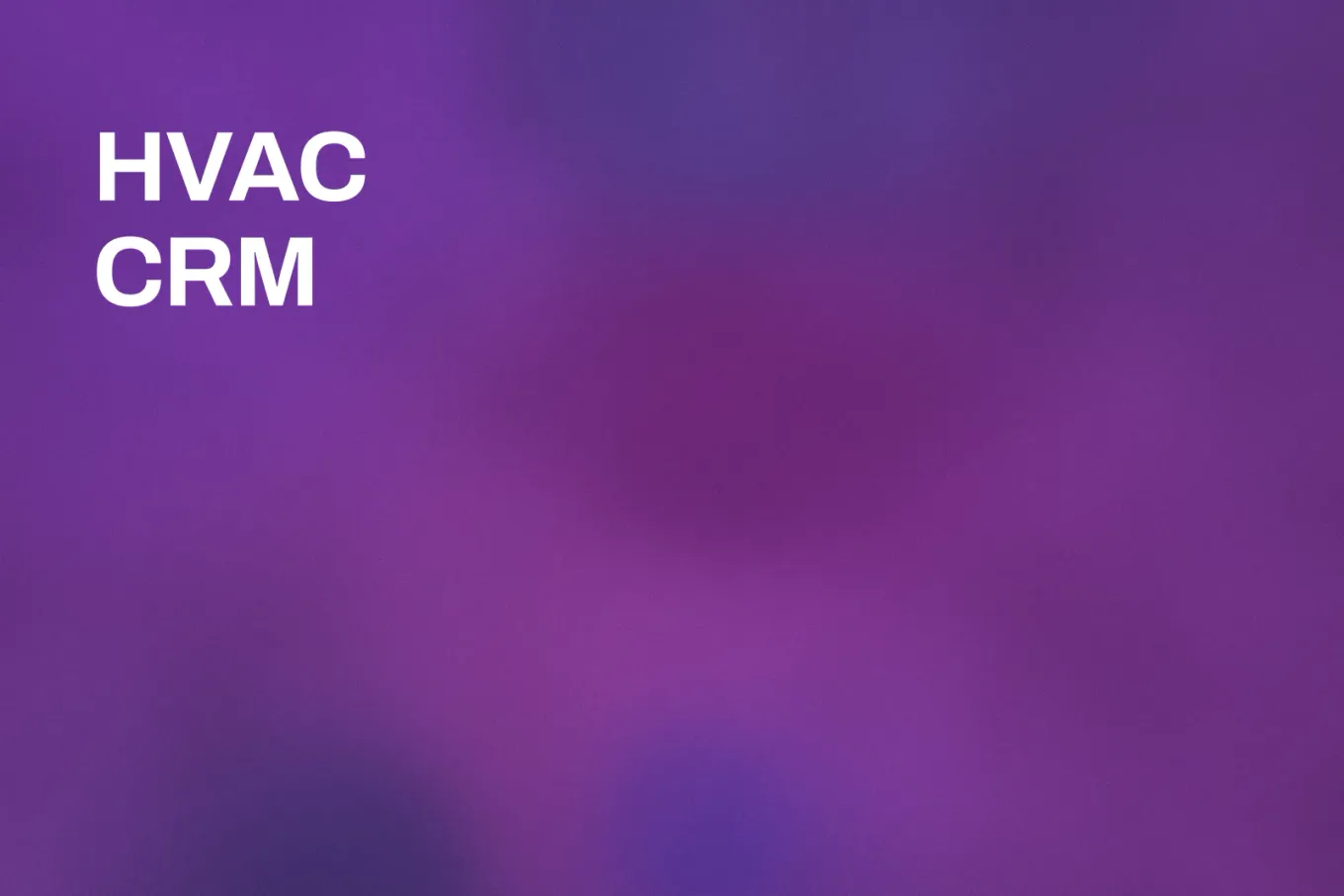 Soft grainy mid-tone gradient banner in violet and purple, with the purple strongest in the lower right. White type in the upper left, on two lines, reads: HVAC CRM.
