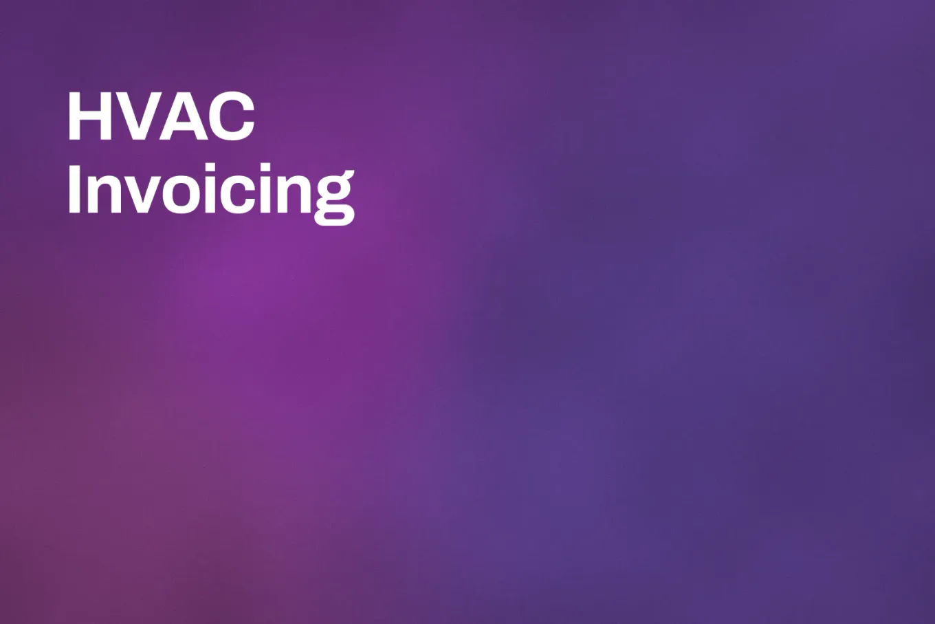 Soft grainy mid-tone gradient banner in violet and deep purple. White type in the upper left, on two lines, reads: HVAC Invoicing.