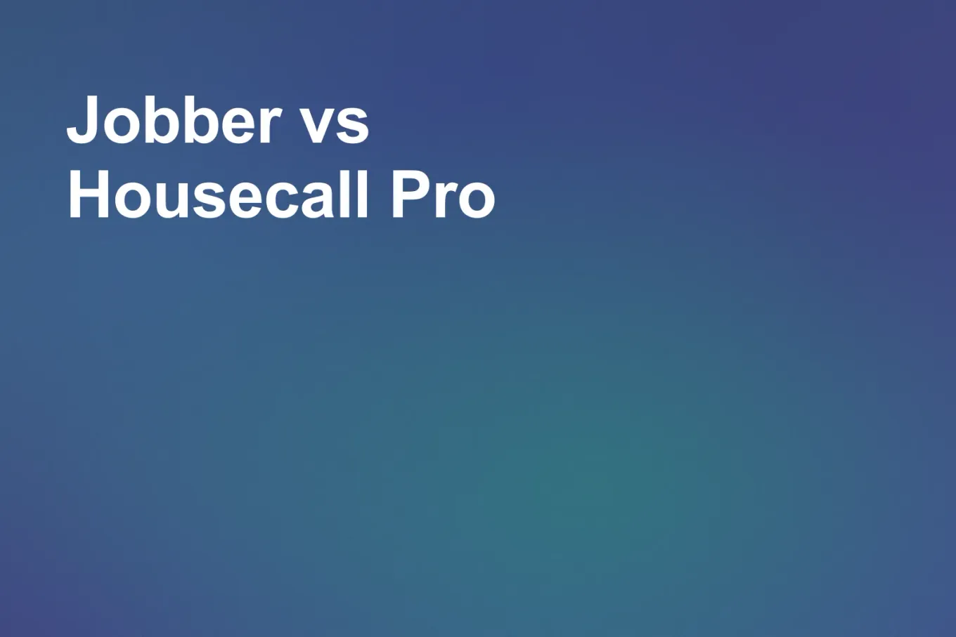 Soft grainy mid-tone gradient banner in steel blue across the centre and lower half, deepening to navy in the upper right. White type in the upper left, on two lines, reads: Jobber vs Housecall Pro.