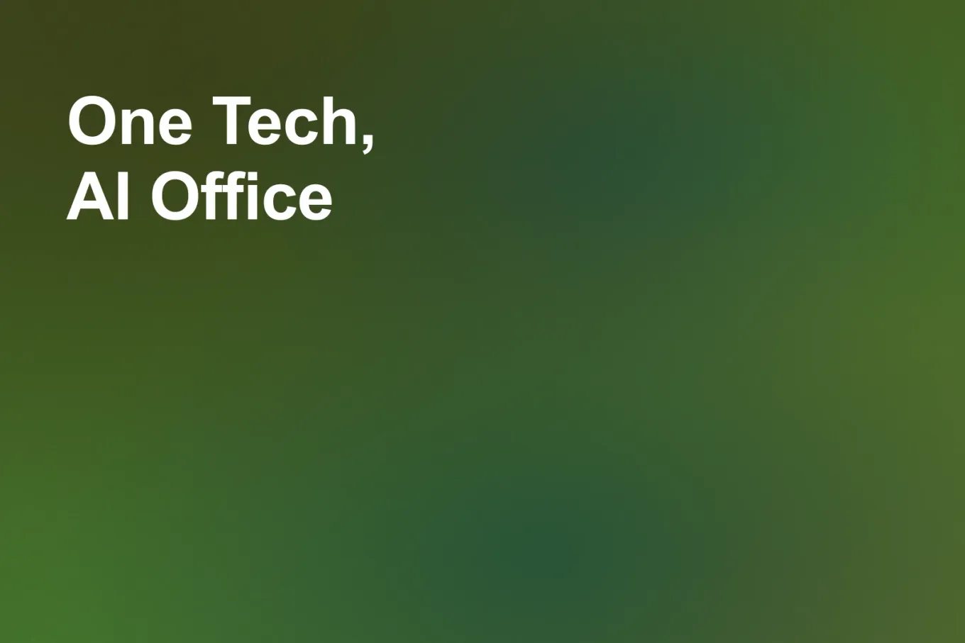 Soft grainy mid-tone gradient banner in deep green across the frame, shading to olive green down the left edge. White type in the upper left, on two lines, reads: One Tech, AI Office.