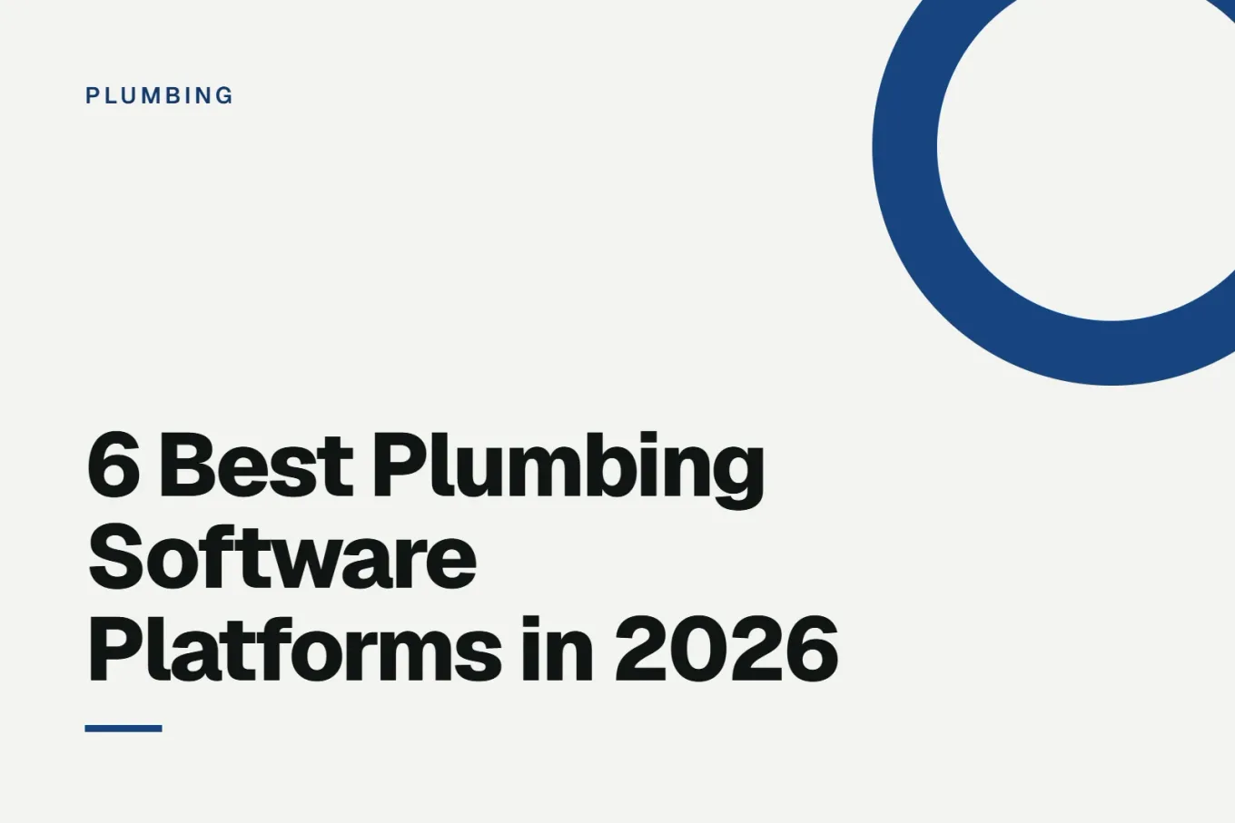 Paper-white banner with a deep indigo ring bleeding off the upper right corner. Small PLUMBING label above, and black type reading: 6 Best Plumbing Software Platforms in 2026
